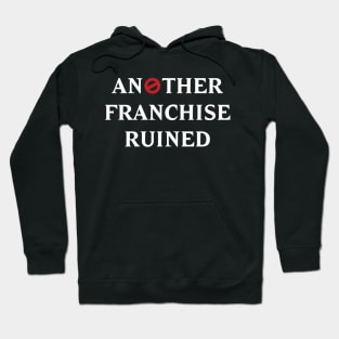 Another Franchise Ruined Hoodie